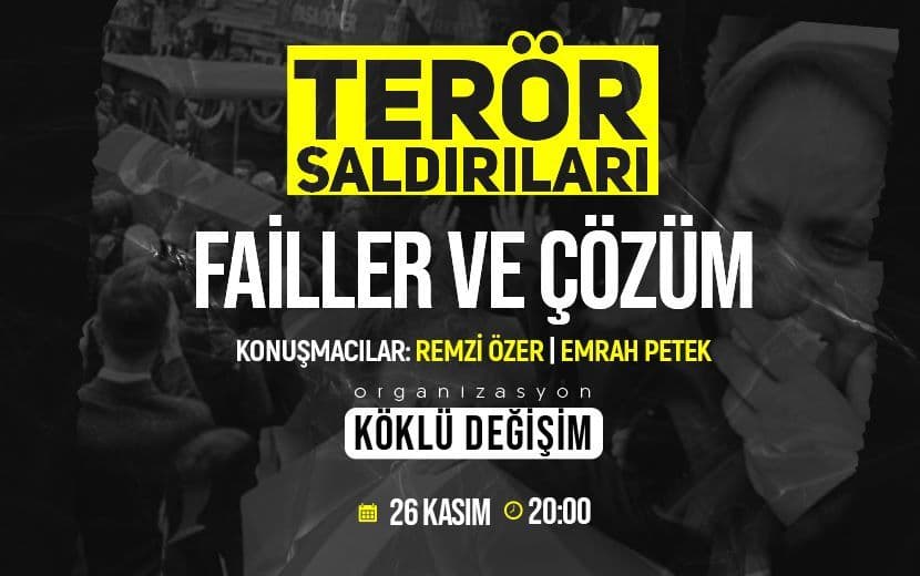 Köklü Değişim, Terör Saldırılarının Faillerini ve Köklü Çözümü Ortaya Koyuyor!