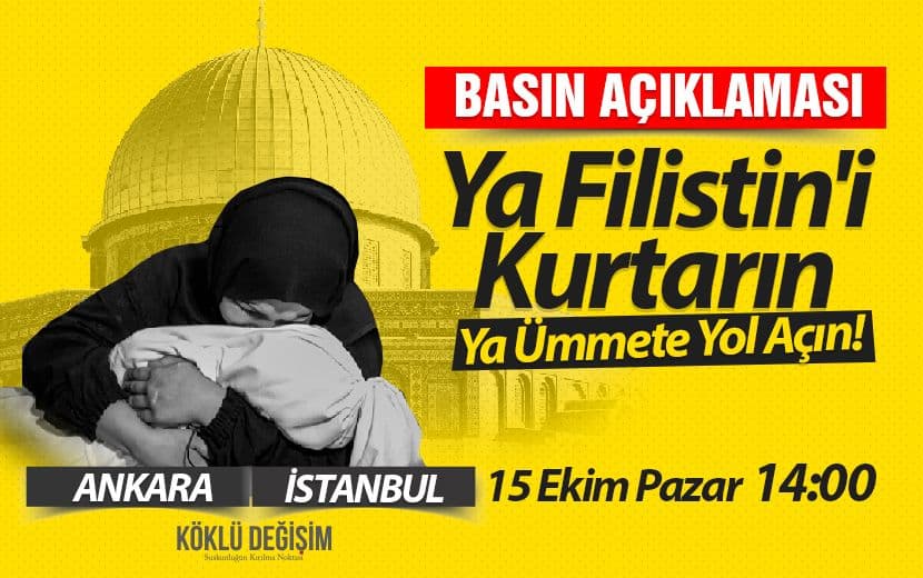 Basın Açıklamasına Davet: "Ya Filistin'i Kurtarın Ya Ümmete Yol Açın!"