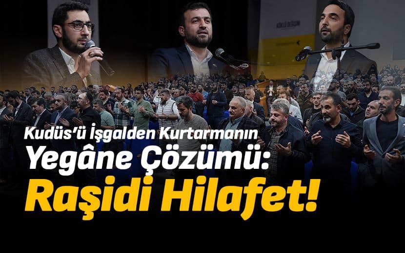 Küdüs'ün İşgalden Kurtarmanın Yegâne Çözümü: Raşidi Hilafet!