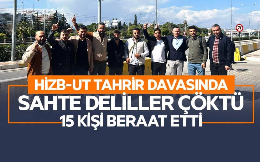 Hizb-ut Tahrir Davasında İftiralar ve Sahte Deliller Çöktü: 15 Kişi Beraat Etti