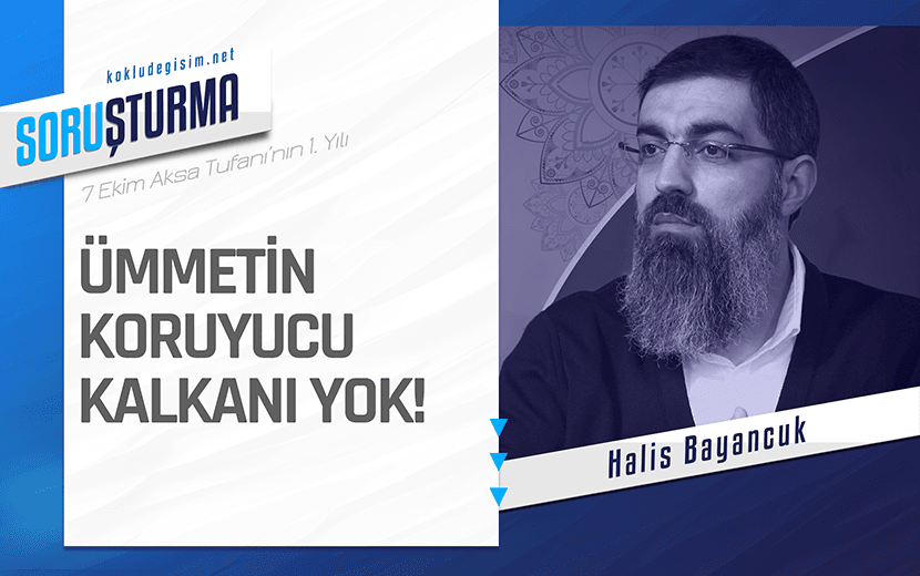 Halis Bayancuk: "Ümmetin Koruyucu Kalkanı Yok"