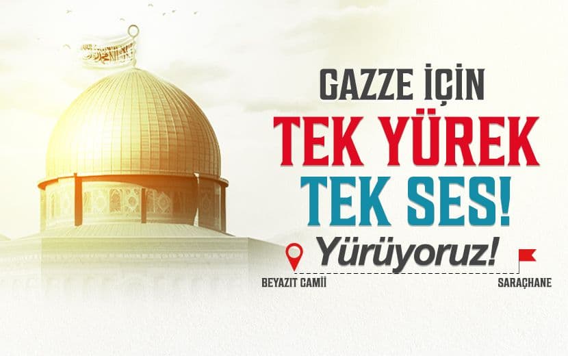 Gazze İçin Tek Yürek Tek Ses Yürüyoruz!