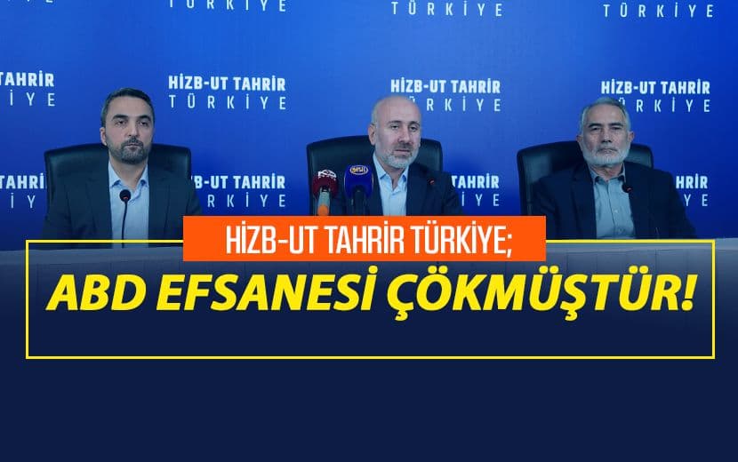 Hizb-ut Tahrir Türkiye: ABD Efsanesi Çökmüştür!
